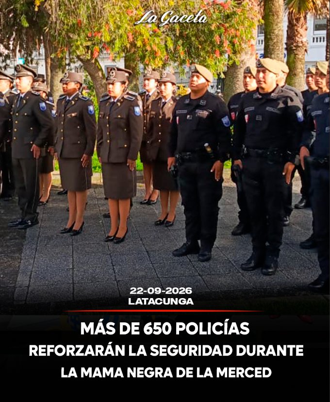 Más de 650 policías reforzarán la seguridad durante la Mama Negra de la Merced