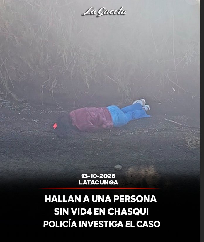 Hallan a una persona sin vida en El Chasqui; Policía investiga el caso